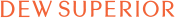 Dew Superior text
